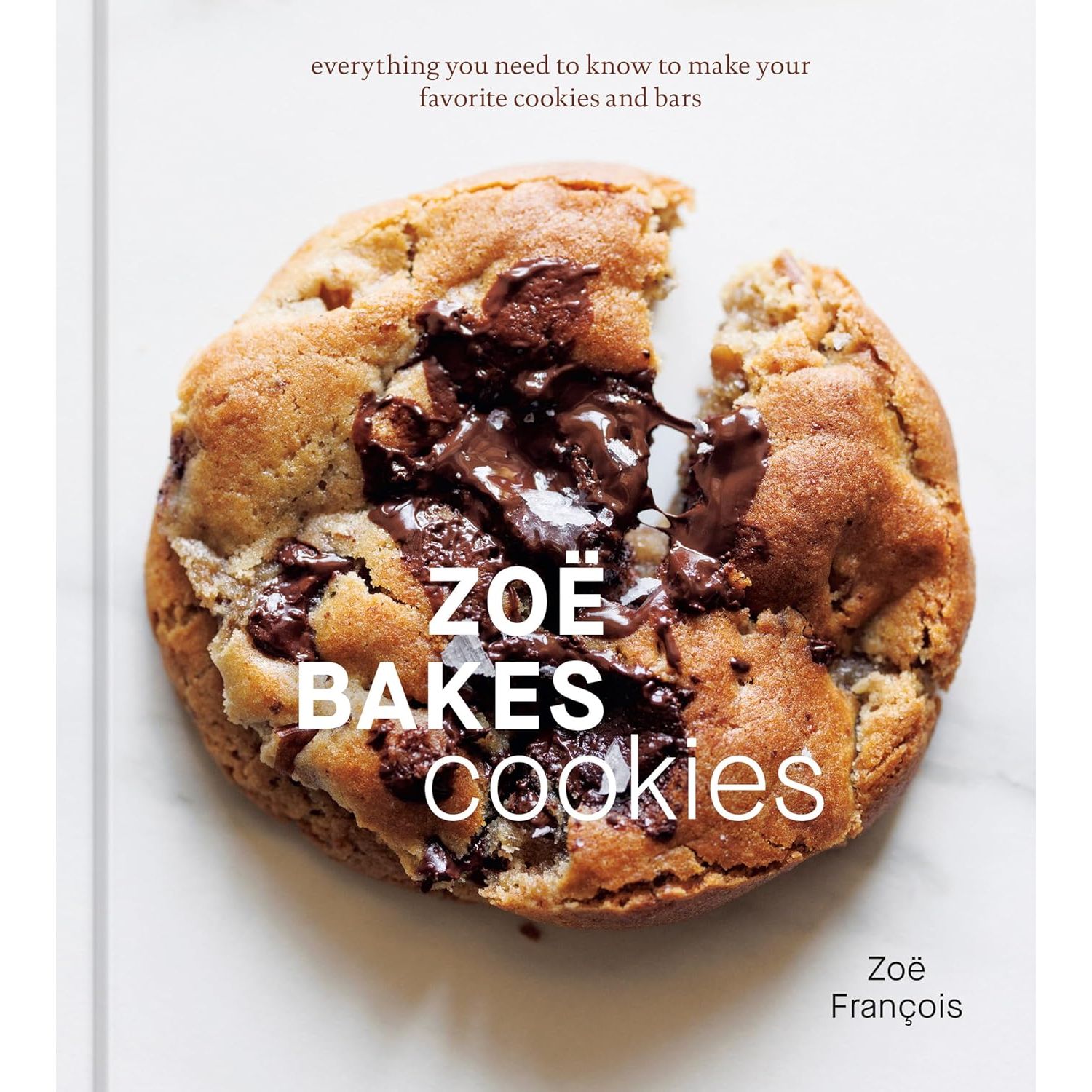 Zoë Bakes Cookies: Everything You Need to Know to Make Your Favorite Cookies and Bars