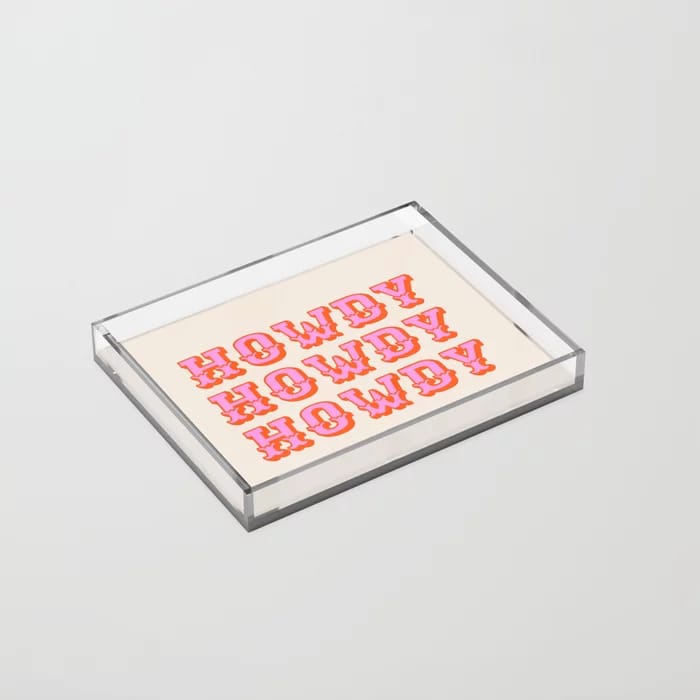 Howdy Howdy Acrylic Tray