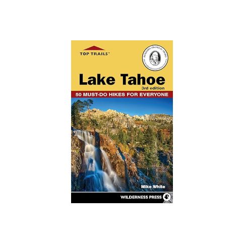 Top Trails: Lake Tahoe: 50 Must-Do Hikes for Everyone