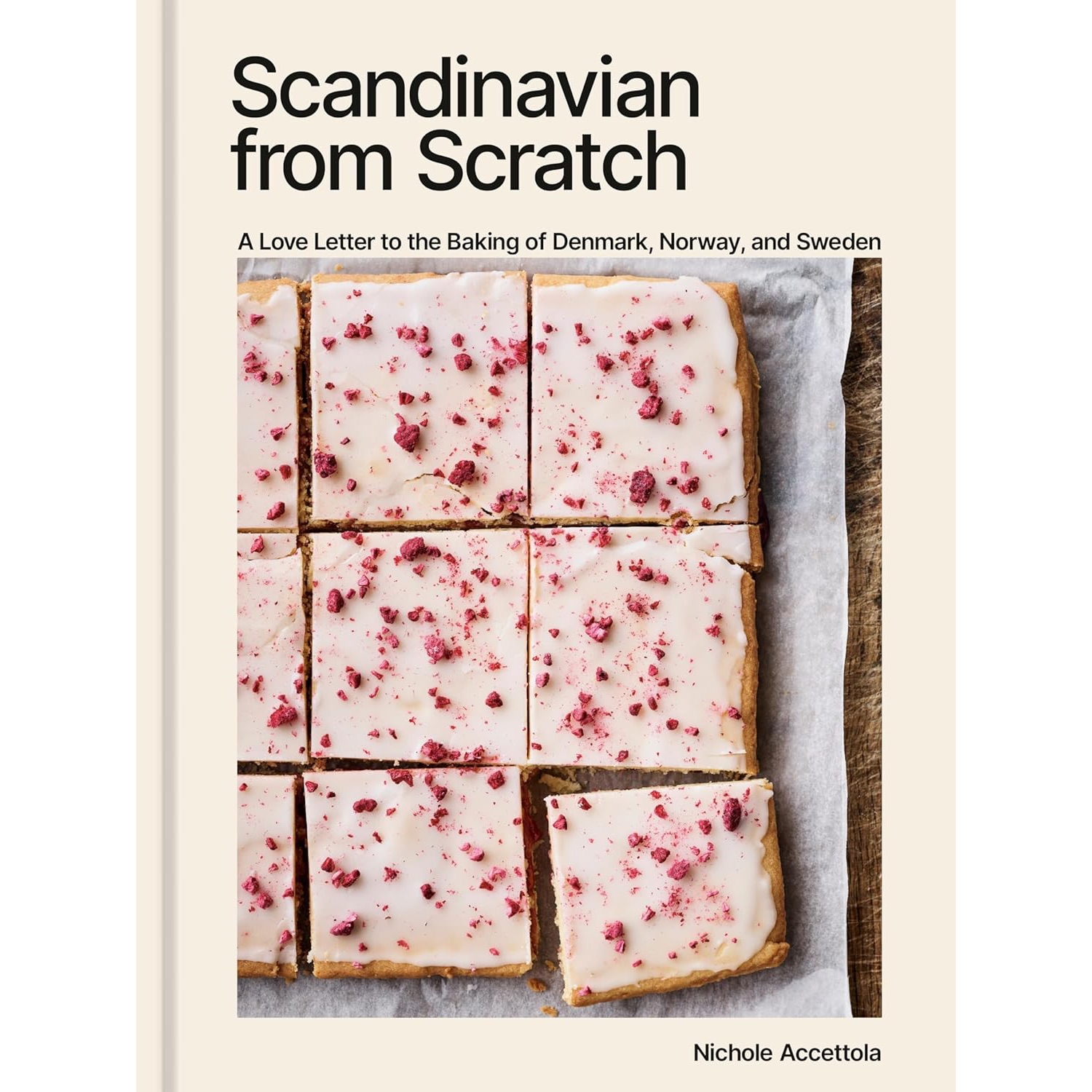 Scandinavian from Scratch: A Love Letter to the Baking of Denmark, Norway, and Sweden [A Baking Book]