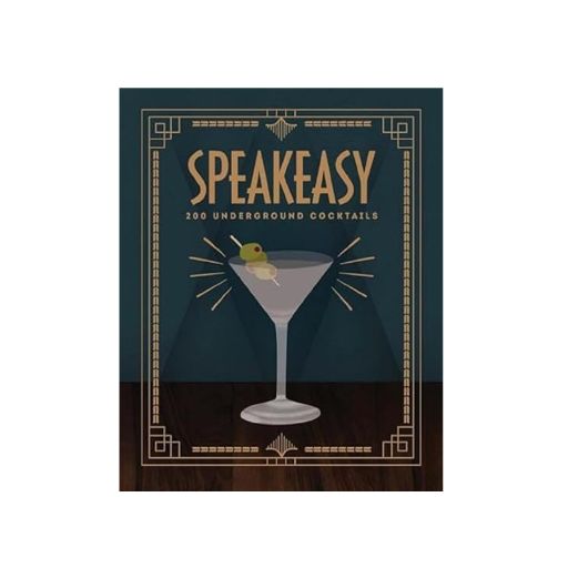 Speakeasy: 200 Underground Cocktails