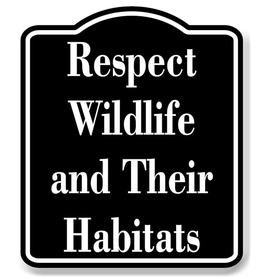 Respect Wildlife and Their Habitats Hunt BLACK Aluminum Composite Sign, 8.5"x10"