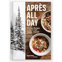 Après All Day: 65+ Cozy Recipes To Share With Family And Friends: Epstein