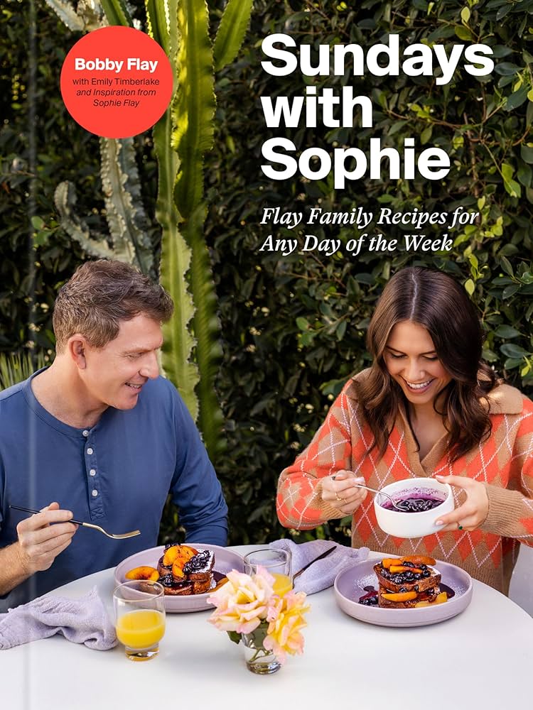 Sundays With Sophie: Flay Family Recipes For Any Day Of The Week: A Bobby Flay Cookbook: Flay