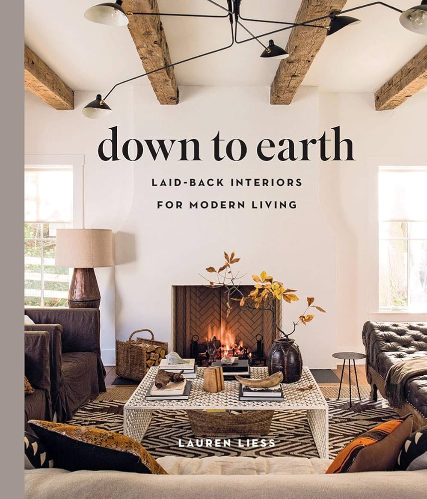 Down To Earth: Laid-back Interiors For Modern Living: Liess