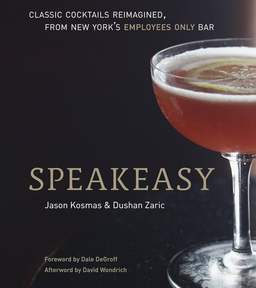 Speakeasy: The Employees Only Guide To Classic Cocktails Reimagined: Kosmas