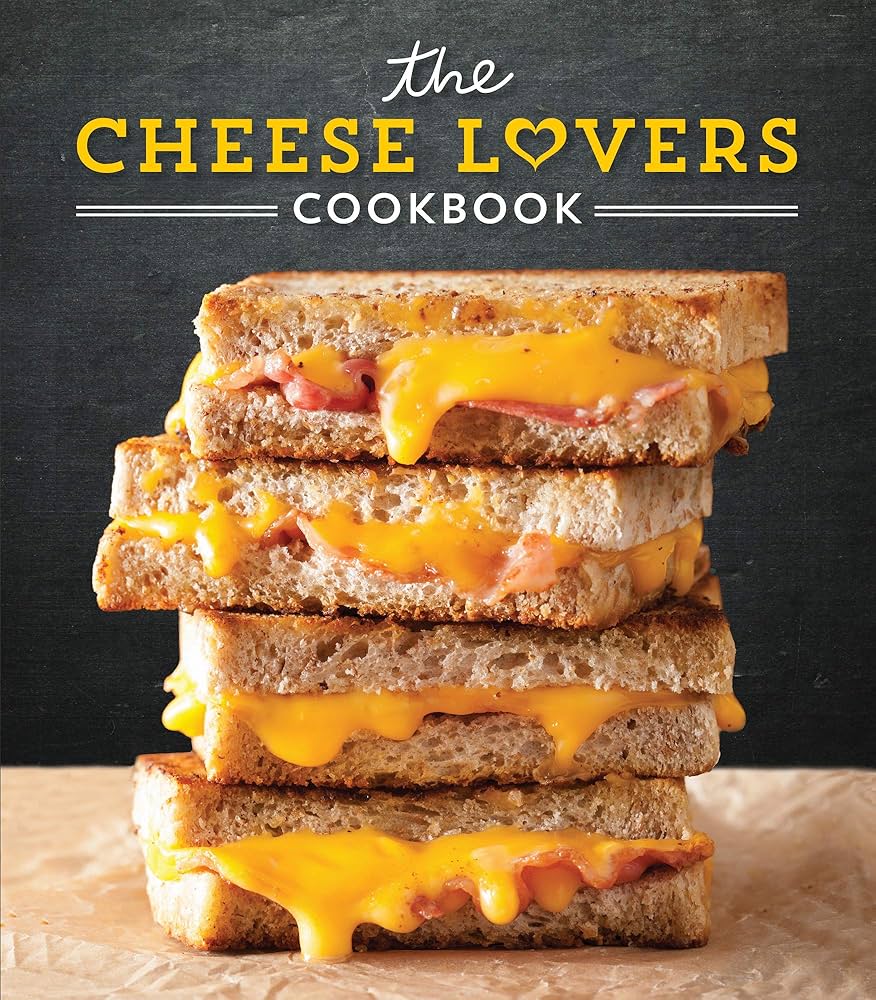 The Cheese Lovers Cookbook