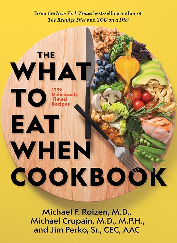 The What To Eat When Cookbook: Roizen