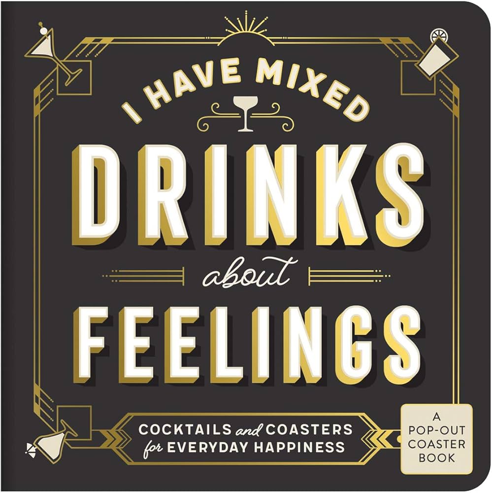 I Have Mixed Drinks About Feelings