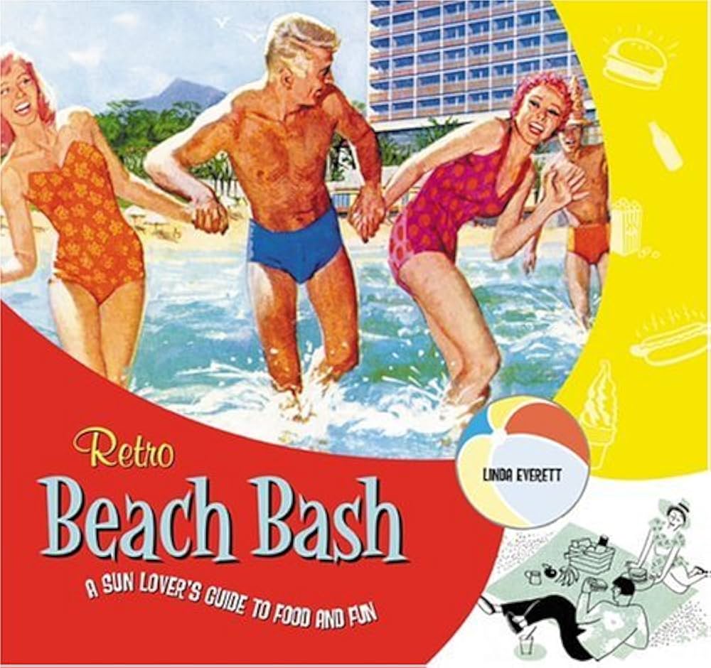 Retro Beach Bash: A Sunlover's Guide To Food And Fun: Everett