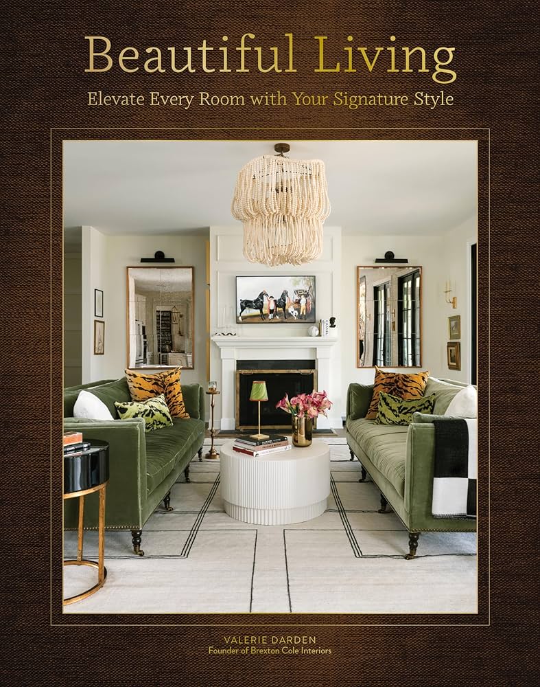 Beautiful Living: Elevate Every Room With Your Signature Style: Darden