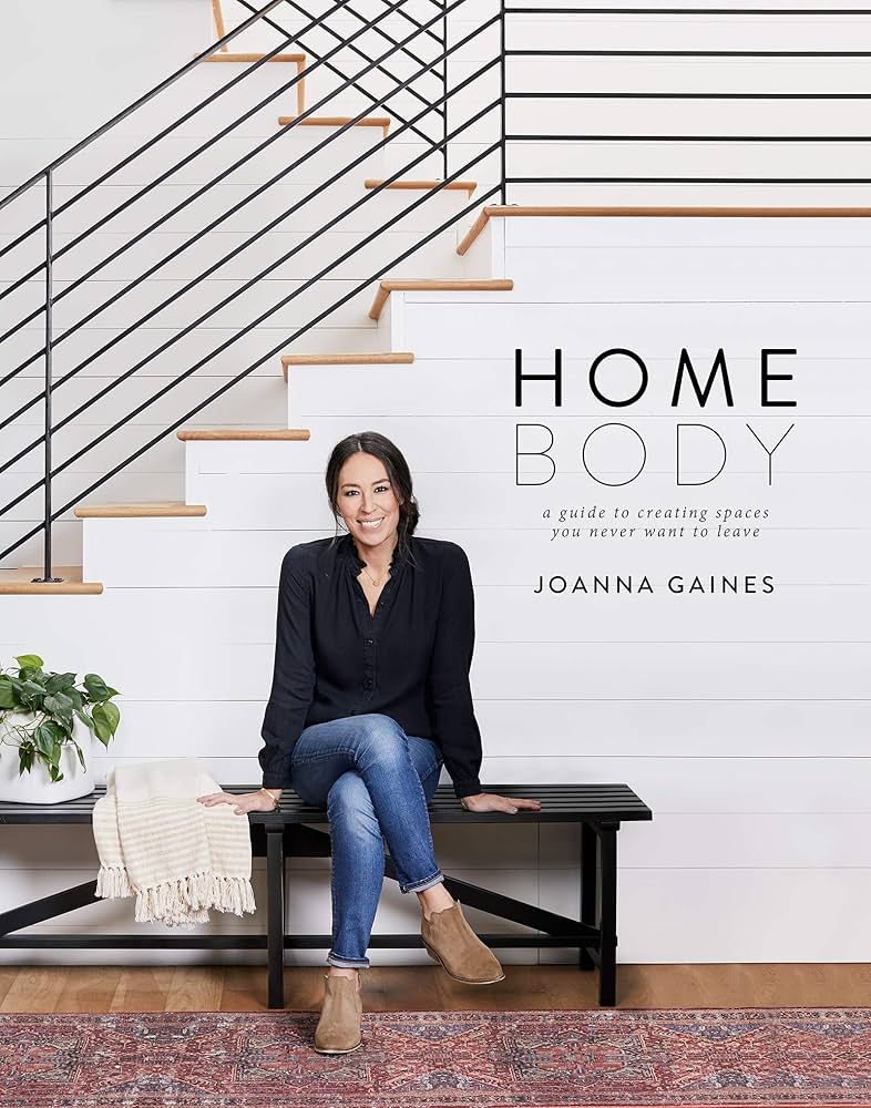 Homebody: A Guide To Creating Spaces You Never Want To Leave: Gaines