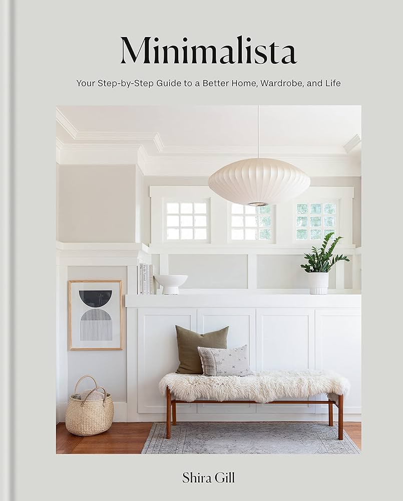 Minimalista: Your Step-by-Step Guide to a Better Home, Wardrobe, and Life