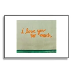 I love you so much Framed Art Print