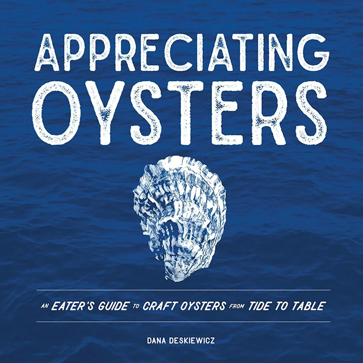 Appreciating Oysters-dana Deskiewicz
