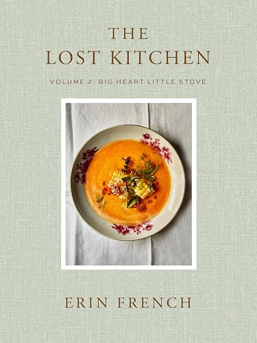 The Lost Kitchen Volume 2: Big Heart Little Stove