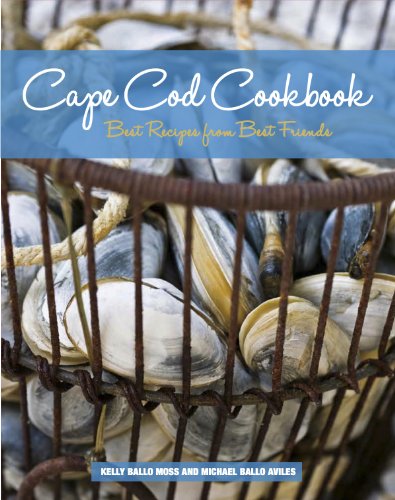 Cape Cod Cookbook - Kelly Moss And Michael Aviles: 9780615676333